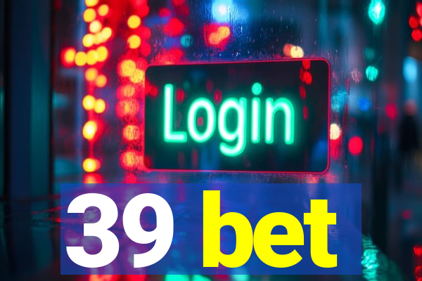 39 bet